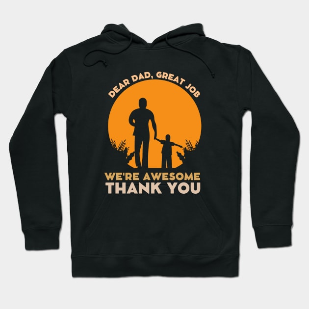 Dear Dad Great Job We're Awesome Thank You Hoodie by Magnificent Butterfly